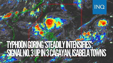 Typhoon Goring ‘steadily intensifies’; Signal No. 3 up in 3 .